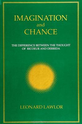 Imagination and Chance: The Difference Between the Thought of Ricoeur and Derrida (Intersections Phil Crit Theory)