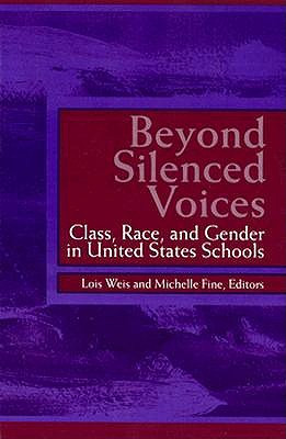 Beyond Silenced Voices: Class, Race, and Gender in United States Schools (SUNY series, Frontiers in Education)