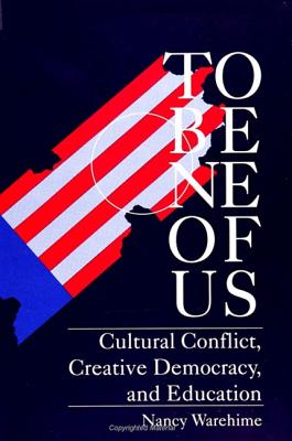 To Be One of Us: Cultural Conflict, Creative Democracy, and Education (SUNY series, The Philosophy of Education)