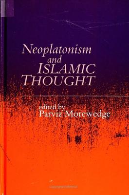 Neoplatonism and Islamic Thought (Studies in Neoplatonism)