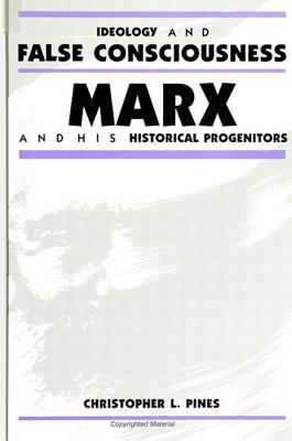 Image for Ideology and False Consciousness: Marx and His Historical Progenitors (Philosophy Social Sciences) Ideology and False Consciousness: Marx and His Historical Progenitors (Philosophy Social Sciences)