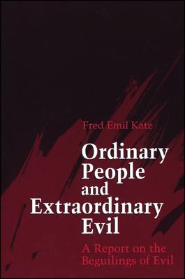Image for Ordinary People and Extraordinary Evil: A Report on the Beguilings of Evil