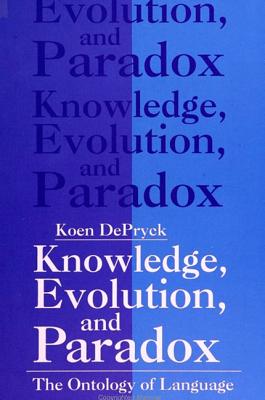 Knowledge, Evolution and Paradox: The Ontology of Language (SUNY series, The Margins of Literature)