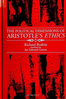The Political Dimensions of Aristotle's Ethics (SUNY series in Ancient Greek Philosophy)