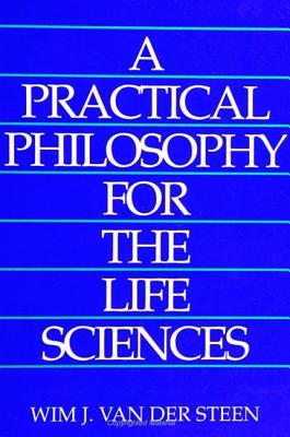 Image for A Practical Philosophy for the Life Sciences (Philosophy and Biology) A Practical Philosophy for the Life Sciences (Philosophy and Biology)