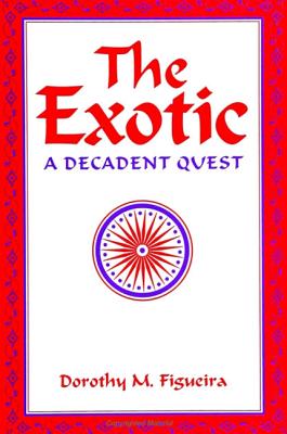 The Exotic: A Decadent Quest (Suny Series, the Margins of Literature)