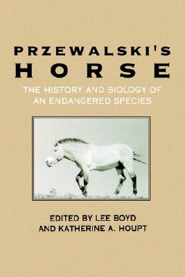 Przewalski's Horse: The History and Biology of an Endangered Species