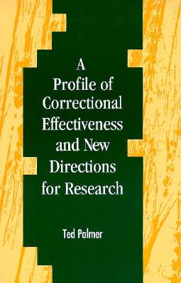 A Profile of Correctional Effectiveness and New Di (SUNY series in New Directions in Crime and Justice Studies)