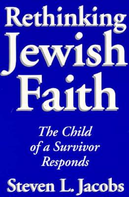 Rethinking Jewish Faith: The Child of a Survivor Responds (SUNY Series in M (SUNY series in Modern Jewish Literature and Culture)
