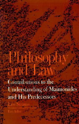 Philosophy and Law: Contributions to the Understanding of Maimonides and His Predecessors (Jewish Writings Leo Strauss)
