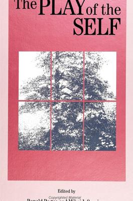 The Play of the Self (SUNY Series, Margins of Lite (S U N Y Series, Margins of Literature) (SUNY series, The Margins of Literature)
