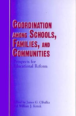 Image for Coordination Among Schools, Families, and Communities: Prospects for Educational Reform (Suny Series, Educational Leadership)