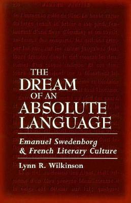 The Dream of An Absolute Language: Emanuel Swedenborg and French Literary Culture