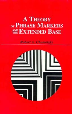 A Theory of Phrase Markers and the Extended Base (SUNY series in Linguistics)