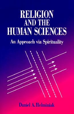 Image for Religion and the Human Sciences: An Approach Via Spirituality Religion and the Human Sciences: An Approach Via Spirituality
