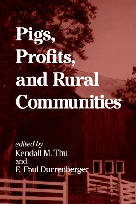 Pigs, Profits, and Rural Communities (Suny Series in Anthropological Studies of Contemporary Issues)