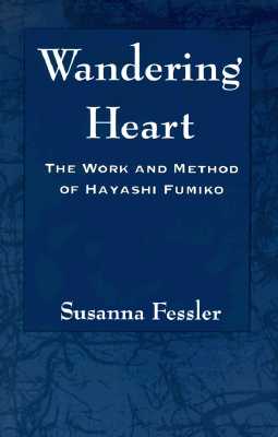 Wandering Heart: The Work and Method of Hayashi Fumiko