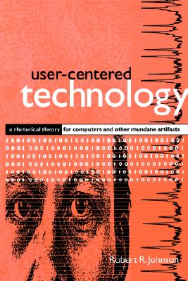 Image for User-Centered Technology (Suny Series, Studies in Scientific & Technical Communication) (SUNY series, Studies in Scientific and Technical Communication)