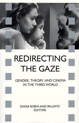 Redirecting the Gaze: Gender, Theory, and Cinema in the Third World (Cultural Studies Cinema (Dis))