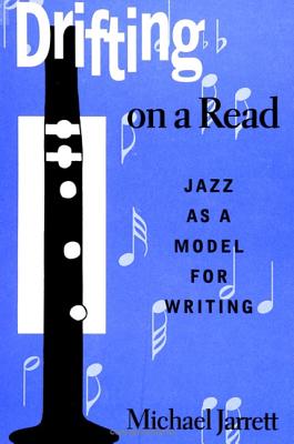 Drifting on a Read: Jazz As a Model for Writing (S U N Y Series in American Labor History)