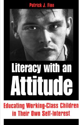 Image for Literacy with an Attitude: Educating Working-Class Children in Their Own Self-Interest