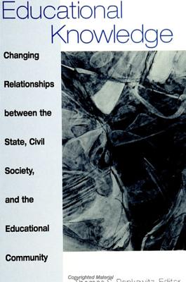 Educational Knowledge: Changing Relationships between the State, Civil Society, and the Educational Community (Frontiers in Education)