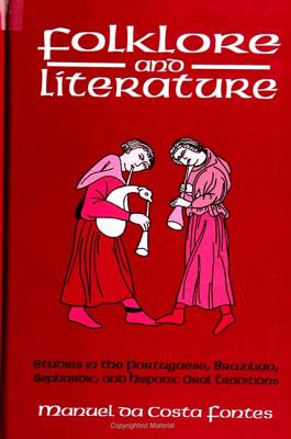 Folklore and Literature: Studies in the Portuguese, Brazilian, Sephardic, and Hispanic Oral Traditions (Latin Amer Iberian Thought)