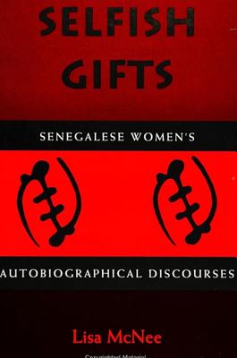 Selfish Gifts: Senegalese Women's Autobiographical Discourses