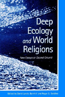 Image for Deep Ecology and World Religions: New Essays on Sacred Ground (S U N Y Series in Radical Social and Political Theory)
