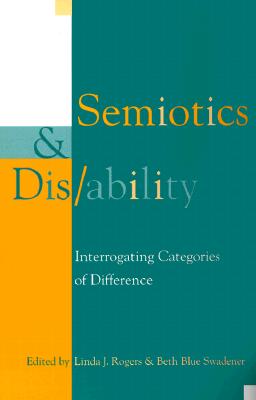 Semiotics and Disability: Interrogating Categories of Difference (Cultural Studies)