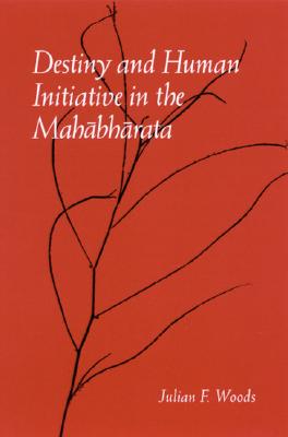 Destiny and Human Initiative in the Mahabharata (Mcgill Studies in the History of Religions) (SUNY Series, McGill Studies in the History of Religions, A Series Devoted to International Scholarship)