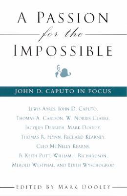 A Passion for the Impossible: John D. Caputo in Focus