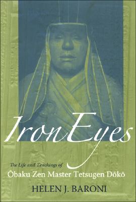 Iron Eyes: The Life and Teachings of Obaku Zen Master Tetsugen Doko