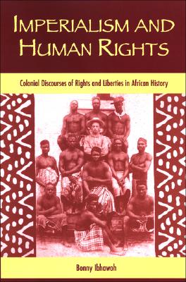 Image for Imperialism and Human Rights: Colonial Discourses of Rights and Liberties in African History (SUNY series in Human Rights)