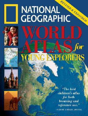 Image for Nat'l Geo World Atlas for Young Explorers, Revised & Expanded Edition Nat'l Geo World Atlas for Young Explorers, Revised & Expanded Edition