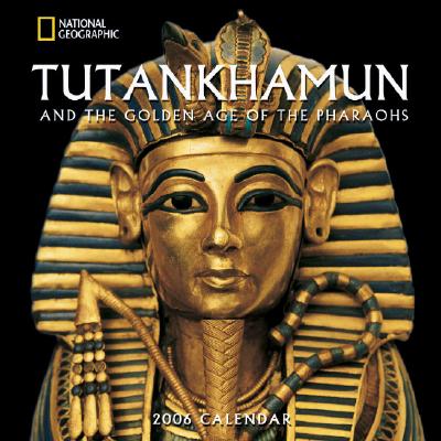 Image for Tutankhamun And The Golden Age Of The Pharaohs 2006 Wall Calendar