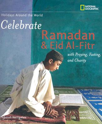Holidays Around the World: Celebrate Ramadan and Eid al-Fitr with Praying, Fasting, and Charity