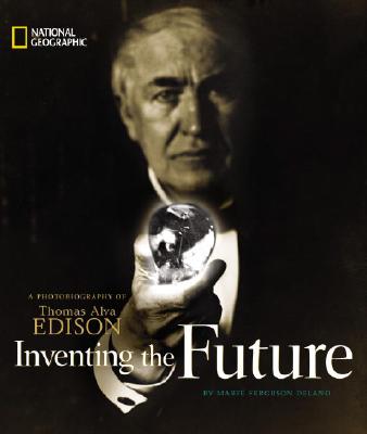Image for Inventing the Future: A Photobiography of Thomas Alva Edison (Photobiographies)