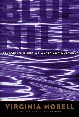 Blue Nile: Ethiopia's River of Magic and Mystery (Adventure Press)