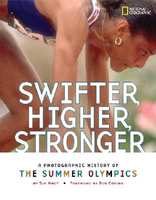 Image for Swifter, Higher, Stronger: A Photographic History of the Summer Olympics