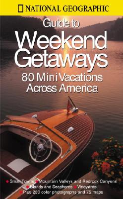 National Geographic Guide to Great Weekend Getaways