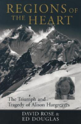 Regions of the Heart: The Triumph and Tragedy of Alison Hargreaves