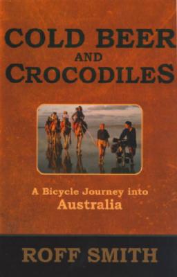 Image for Cold Beer and Crocodiles: A Bicycle Journey into Australia