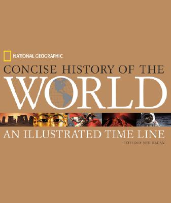 National Geographic Concise History of the World: An Illustrated Time Line