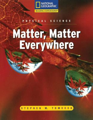 Reading Expeditions (Science: Physical Science): Matter, Matter Everywhere (Language, Literacy, and Vocabulary - Reading Expeditions)