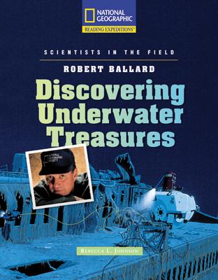Image for Reading Expeditions (Science: Scientists in the Field): Robert Ballard: Discovering Underwater Treasures (Rise and Shine) Reading Expeditions (Science: Scientists in the Field): Robert Ballard: Discovering Underwater Treasures (Rise and Shine)