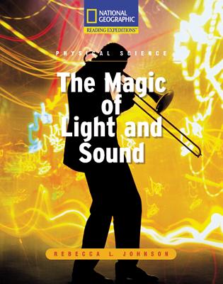 Reading Expeditions (Science: Physical Science): The Magic of Light and Sound