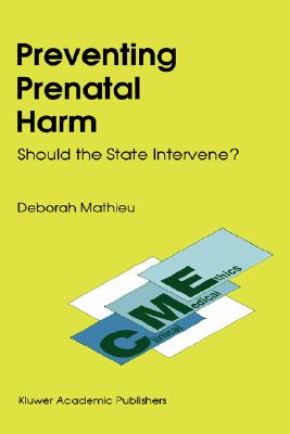 Preventing Prenatal Harm: Should the State Intervene