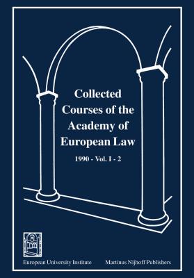 Collected Courses of the Academy of European Law - Recueil des Cours de l'Academie de Droi Europeen:Vol. I, Bk. 2:1990 Community Law