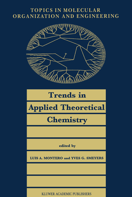 Trends in Applied Theoretical Chemistry (Topics in Molecular Organization and Engineering)